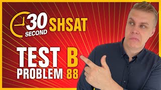 SHSAT 2022 | Test B | Problem 88 - IN 30 SECONDS OR LESS