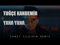 Tuğçe Kandemir - Yana Yana ( Samet Yıldırım Remix )