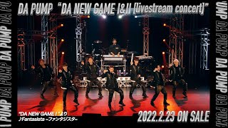 DA PUMP / “DA NEW GAME I＆II  [livestream concert]” Teaser