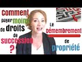 2022  dmembrement de proprit ou comment payer moins de droits de successions  solution1