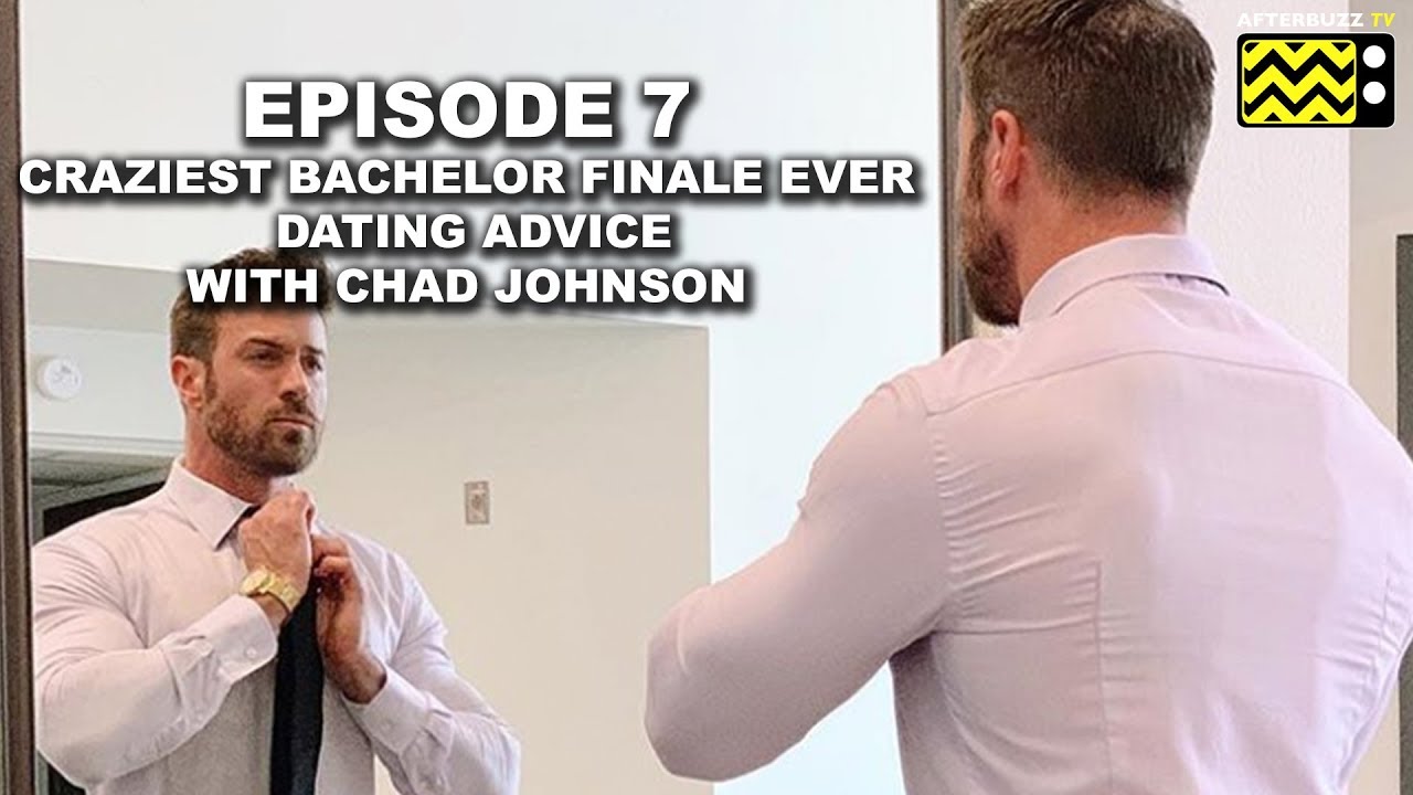 Chad Dating Ritual Craziest Bachelor Finale Ever & Dating Advice with Chad Johnson ...