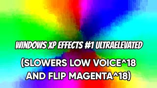 (RQ) Windows XP Effects #1 UltraElevated (SLOWERS LOW VOICE^18 AND FLIP MAGENTA^18)
