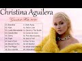 Christina Aguilera Greatest  Hits || Christina Aguilera Greatest Hits Full Album