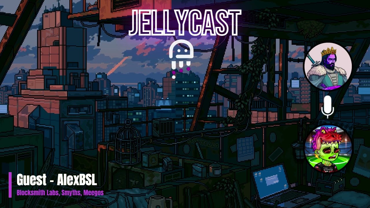 JellyCast (Guest - AlexBSL. Topic - Blocksmith Labs, Meegos, Smyths)
