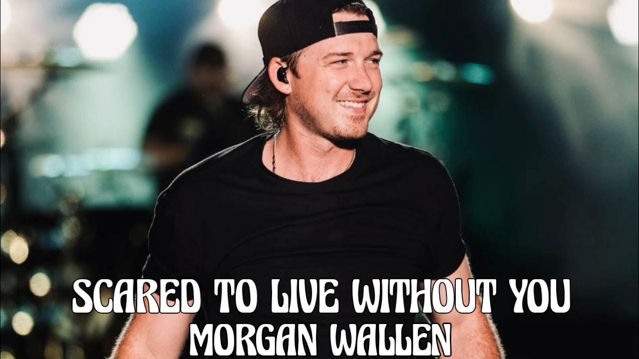 Morgan Wallen - Scared To Live Without You (Song) - YouTube