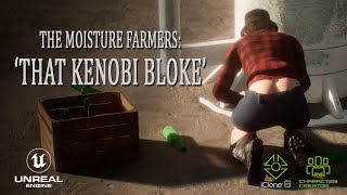 The Moisture Farmers - That Kenobi bloke ( Unreal / Reallusion short)