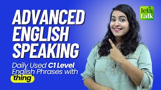 Advanced English Speaking Practice - Natural Phrases With 'THING' | Let's Talk English Lessons