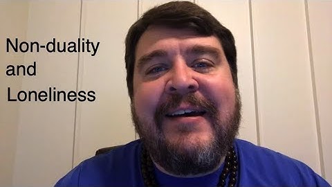 Non-duality and loneliness || Nonduality and Enlightenment Simplified