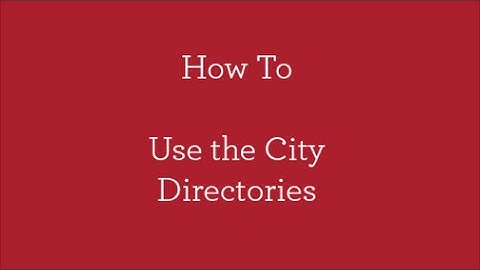 How to - Use the City Directories