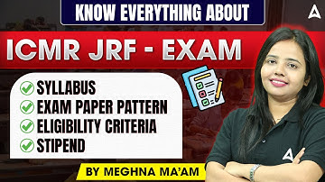 ICMR JRF - Exam | Syllabus, Paper Pattern, Eligiblity & Stipend | ICMR JRF 2025