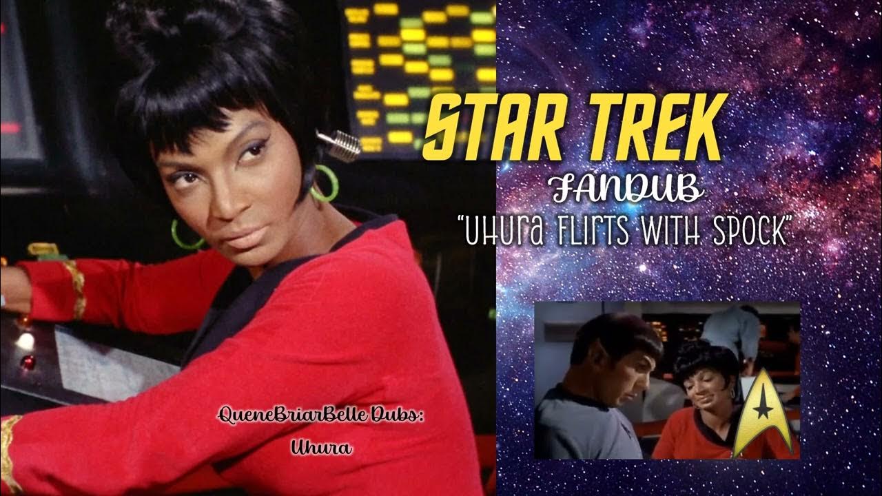 Star Trek TOS FANDUB Uhura Flirts With Spock (Me as Uhura) YouTube