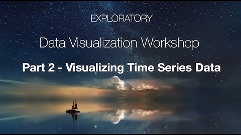 Exploratory Seminar #30 - Data Viz Workshop Part 2 - Visualizing Time Series Data