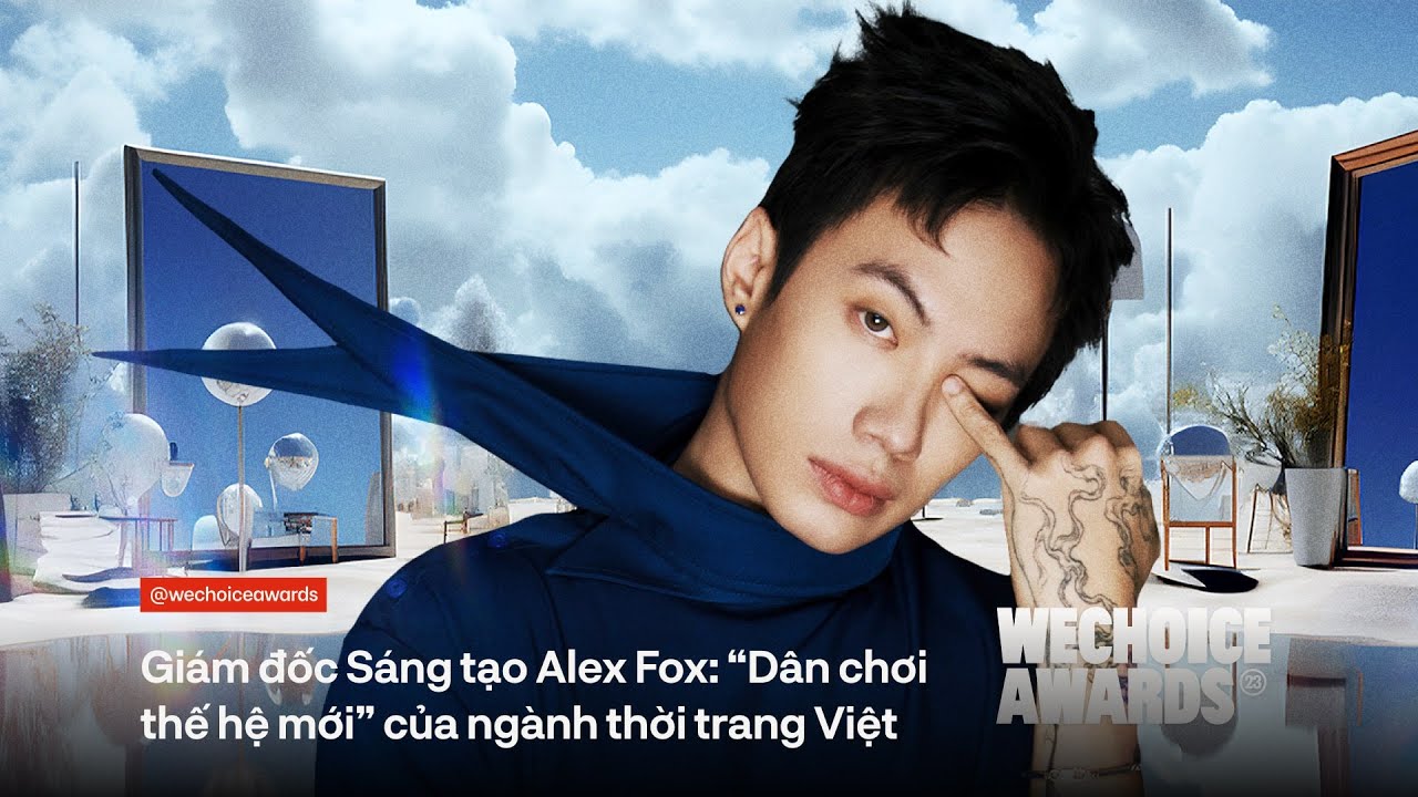Giám đốc Sáng tạo Alex Fox: “Dân chơi thế hệ mới” của ngành thời trang