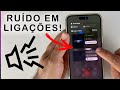 Como remover ruído nas ligações com iPhone