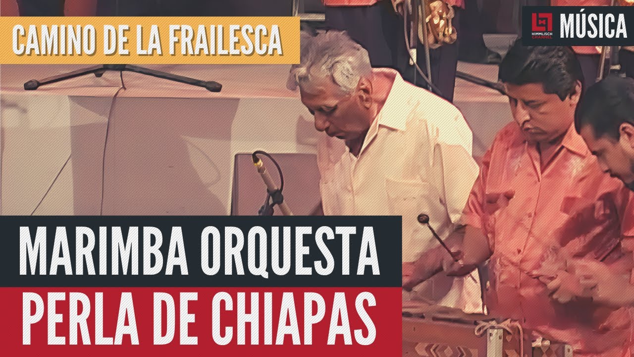 Marimba Orquesta Perla de Chiapas. «Camino de la Frailesca» Música de