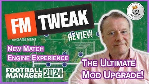 FM - Old Man Phil - FM 24  - We Need To Look At This! - New FM Tweak Match Engine Mod - Outstanding!