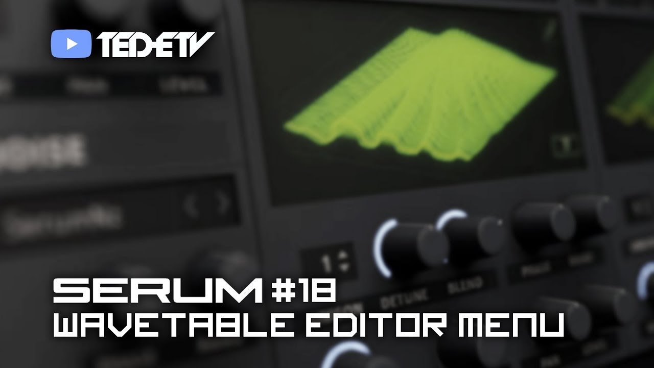 【Xfer Records SERUM 教學#18】Wavetable Editor Menu