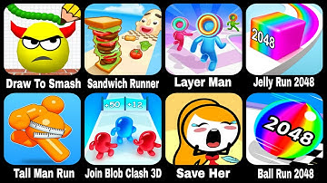 Draw To Smash,Sandwich Runner,Player Man,Jelly Run 2048,Tall Mall Run,Save Her,Ball Run 2048