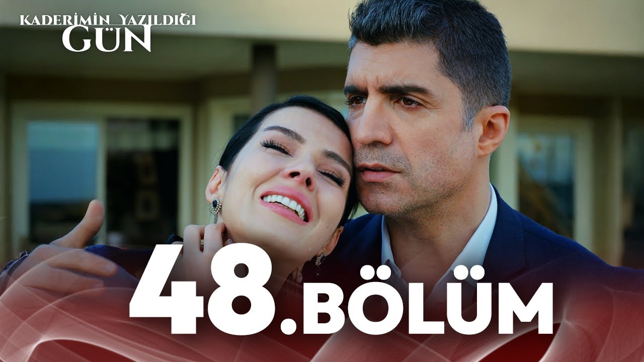 Kaderimin Yazıldığı Gün 48. Bölüm