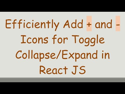 Efficiently Add + and - Icons for Toggle Collapse/Expand in React JS