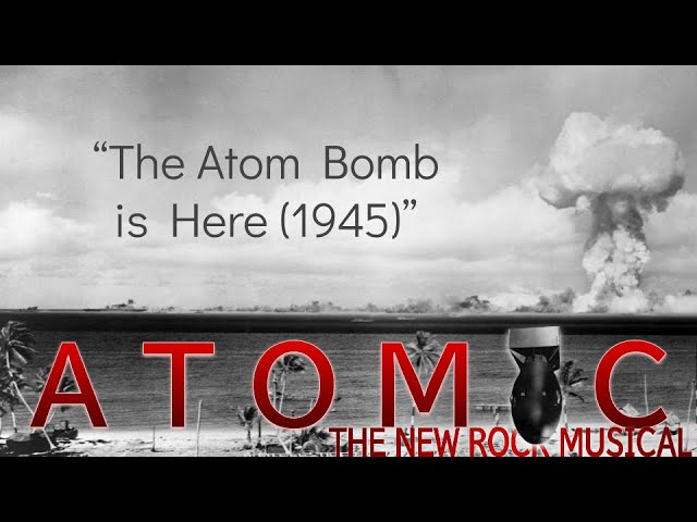 The Atom Bomb is Here (1945) - Atomic: The New Rock Musical | 1.5x Speed