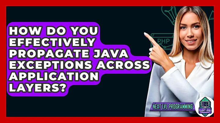 How Do You Effectively Propagate Java Exceptions Across Application Layers? - Next LVL Programming