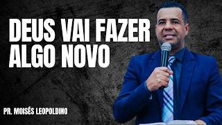 Pastor Moiss Leopoldina God Is Going To Do Something New
