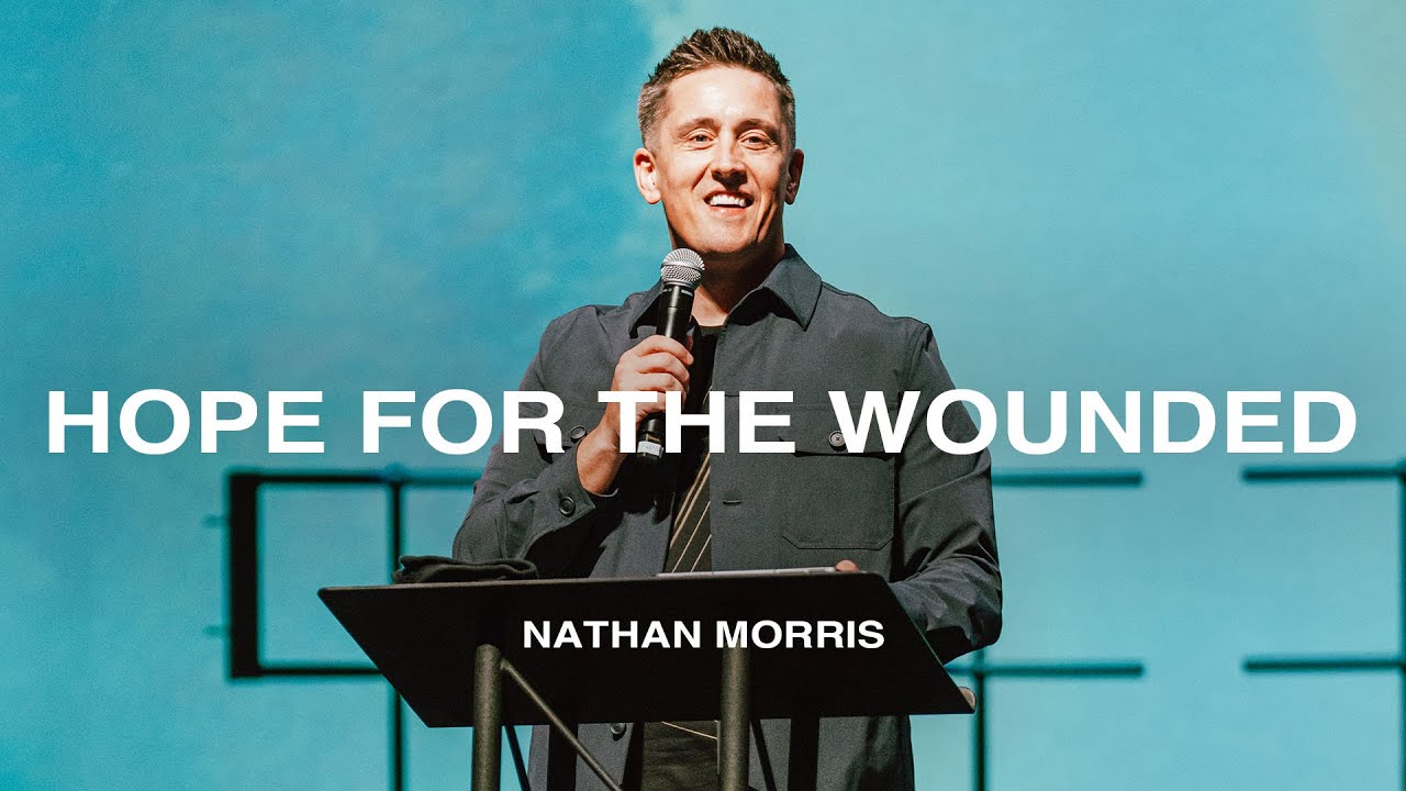 Hope For The Wounded Nathan Morris Nations Church Sermons 03 02 hope-for-the-wounded-nathan-morris-nations-church-sermons-03-02