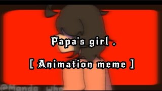 ✦ Papa's girl || Animation meme || Resimi