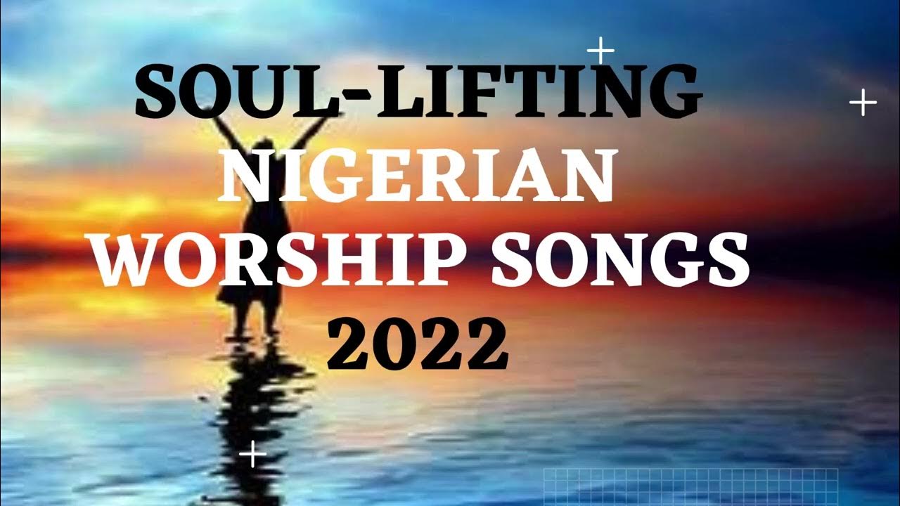 spirit-filled-nigerian-worship-songs-2022-spirit-filled-songs