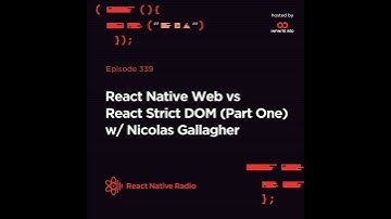 RNR 339 - RN Web vs React Strict DOM (Pt 1) w/ Nicolas Gallagher