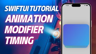 SwiftUI Tutorial: Animation Modifier and Timing
