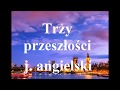 Trzy przeszłości w języku angielskim - Past Simple, Present Perfect, Past Perfect - czasy przeszłe