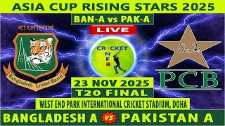 Bangladesh A vs Pakistan A | BAN-A vs PAK-A | Final Match of Asia Cup Rising Stars 2025 | BAN vs PAK