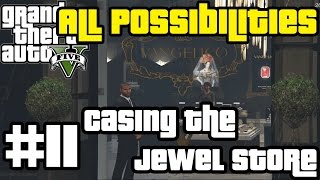 GTA V - Casing the Jewel Store (All Possibilities)