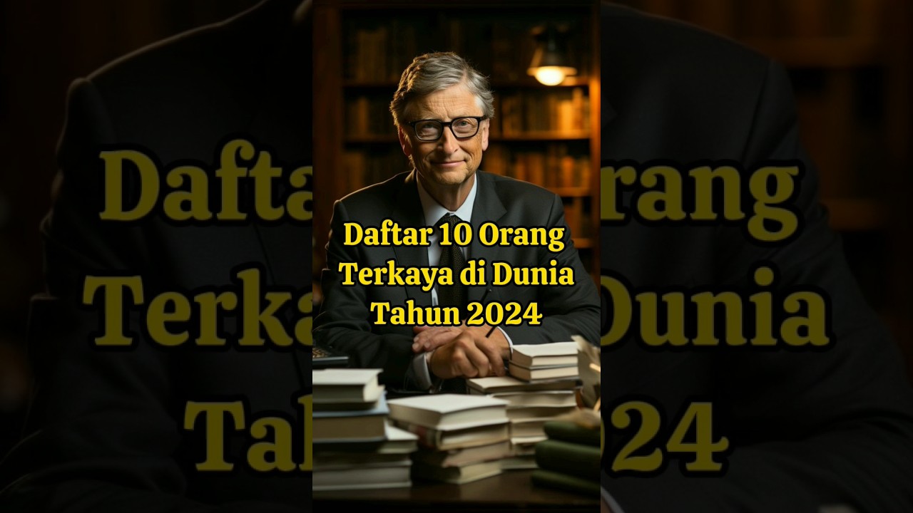 Daftar 10 orang Terkaya di Dunia Tahun 2024 #billgates #elonmusk #warrenbuffet