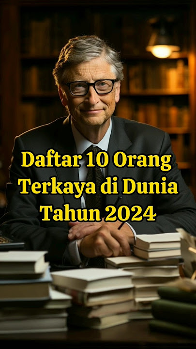Daftar 10 orang Terkaya di Dunia Tahun 2024 #billgates #elonmusk #warrenbuffet