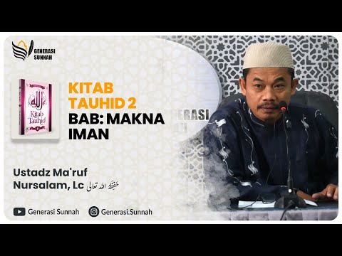 (kitab Tauhid 2) Bab Makna Iman - Ustadz Ma'ruf Nursalam, Lc