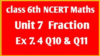 NCERT Maths class 6th Unit 7 Fraction  Ex 7.4  Q10 &amp; Q11