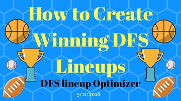 How to Create Winning DFS Lineups | DFS lineup Optimizer | 5/11/18