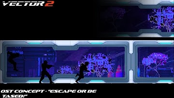 Vector 2 OST Concept - "Escape Or Be Tased!"