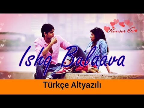 Ishq Bulaava - Türkçe Alt Yazılı | Sanam | Yalancı Bahar | Sev Yeter | Ah Kalbim