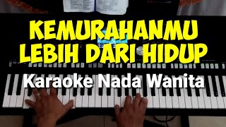 KEMURAHANMU LEBIH DARI HIDUP ll Karaoke Nada Wanita #OkhyChannel