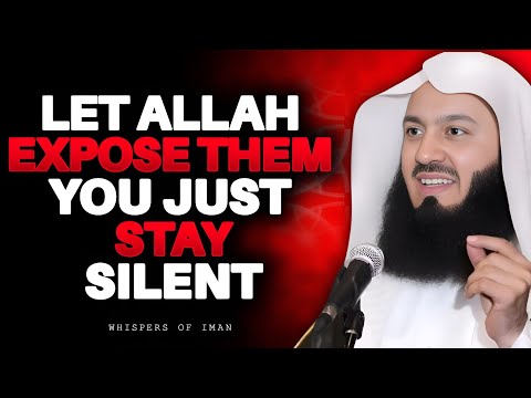 Let Allah Expose Them - You Just Stay Silent | Mufti Menk | Islamic Reminder
