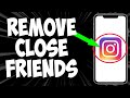 How To Remove Close Friends On Instagram (2022)