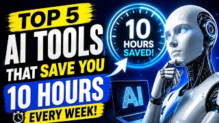 5 Best AI Tools That Will Save You 10+ Hours Every Week (2026)