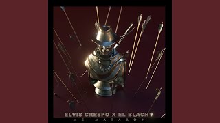 Me Mataron - Elvis Crespo & El Blachy