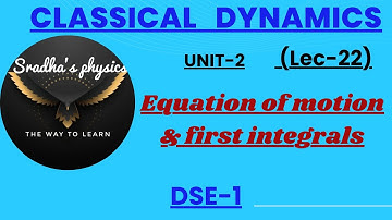 classical dynamics, equation of motion & first  integrals