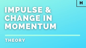 Higher Physics | Our Dynamic Universe | Impulse & Change in Momentum | THEORY