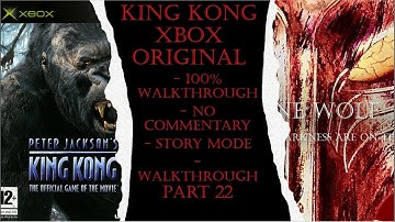 King Kong 2005 Xbox Original (Story Mode) 100% Walkthrough Part 22 (No Commentary)